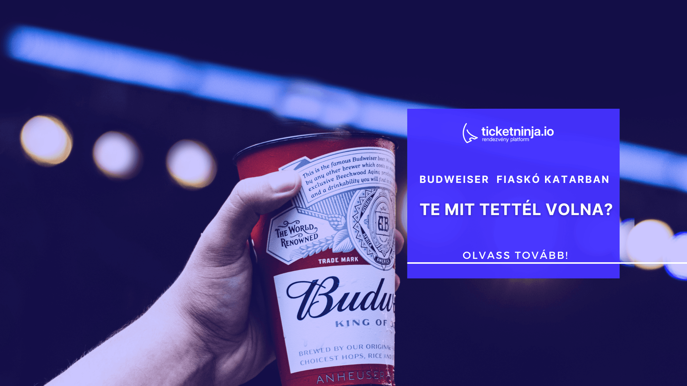Te mit csinálnál a Budweiser helyében? 